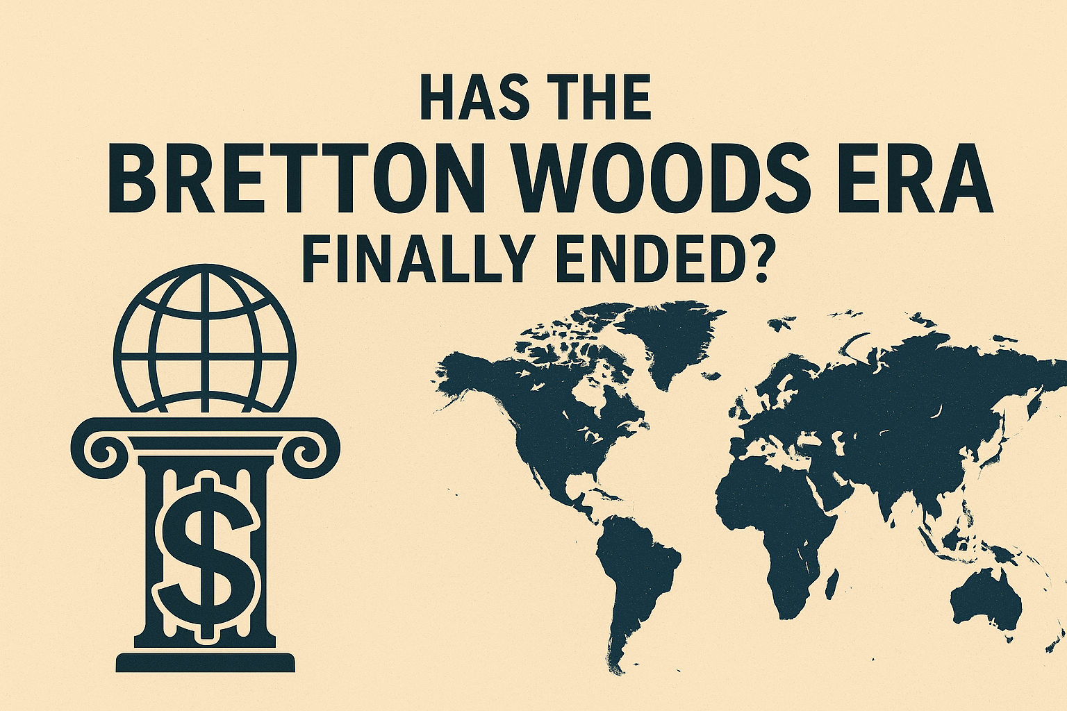 Has the Bretton Woods Era Finally Ended?